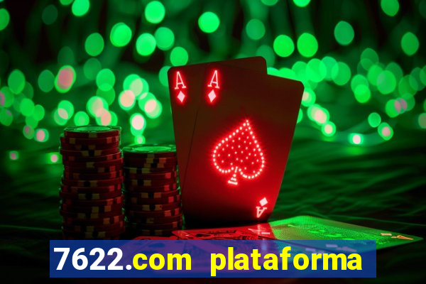 7622.com plataforma de jogos